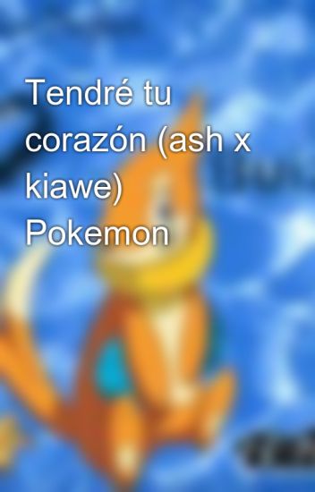 Tendré Tu Corazón (ash X Kiawe) Pokemon