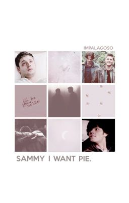 ❝ Sammy, i Want Pie. ❞ ❪ Wincest ❫