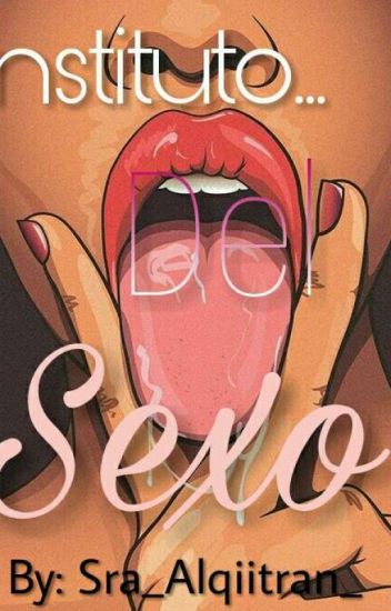 Instituto Del Sexo ~smut Jorey~ *wattys 2017*