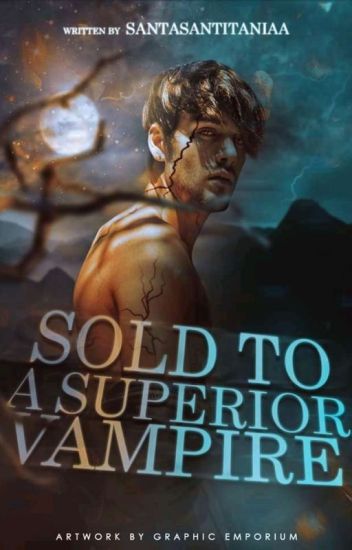 Sold To A Superior Vampire (completed)