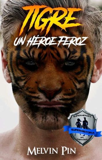 Tigre: Un Héroe Feroz