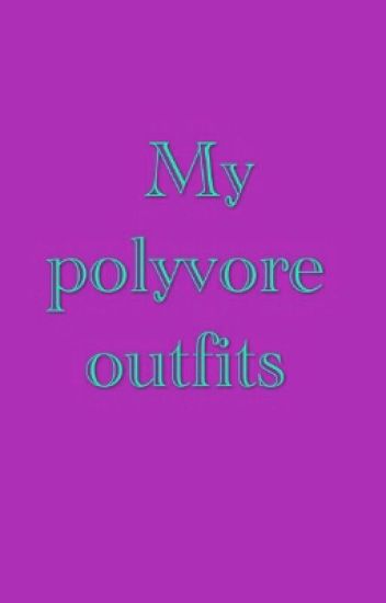 My Polyvore Outfits