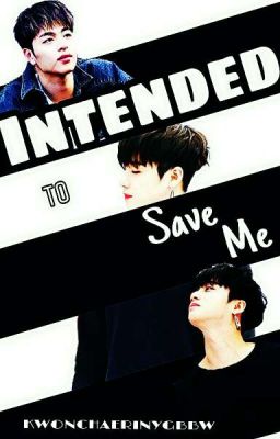 Intended to Save me [ Junhwan ] [ I...