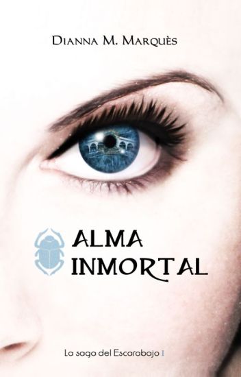 Alma Inmortal - La Saga Del Escarabajo I