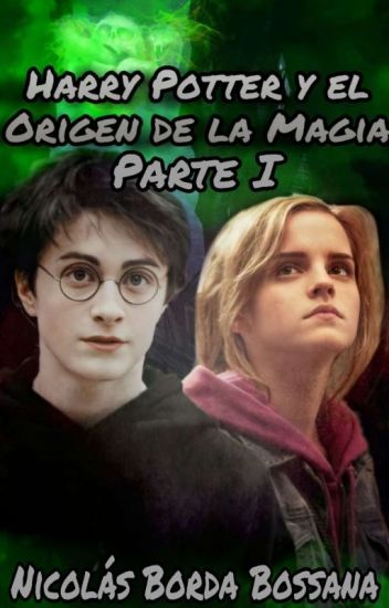 Harry Potter Y El Origen De La Magia. Parte I (harmione)