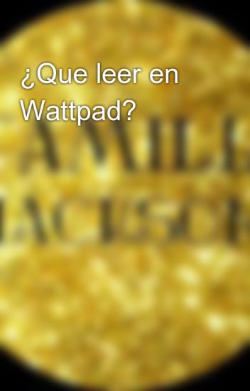 ¿que Leer En Wattpad?