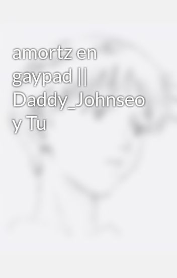 Amortz En Gaypad || Daddy_johnseo Y Tu