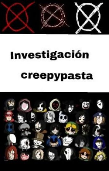 (cancelada)investigaciones Creepypasta