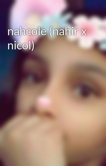 Nahcole (nahir X Nicol)