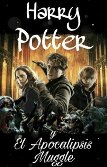 Harry Potter Y El Apocalipsis Muggle
