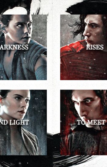 Darkness Rises And Light To Meet It (a Reylo Fanfic) On Hold