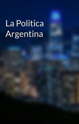 La Politica Argentina