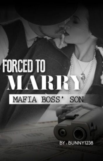 Forced To Marry Mafia Boss' Son