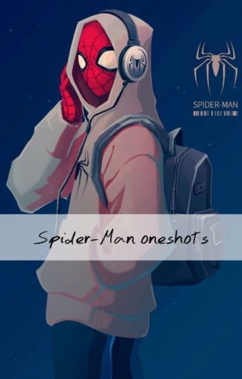 • Spider-man/peter Parker || Oneshots•