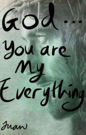God... You Are My Everything