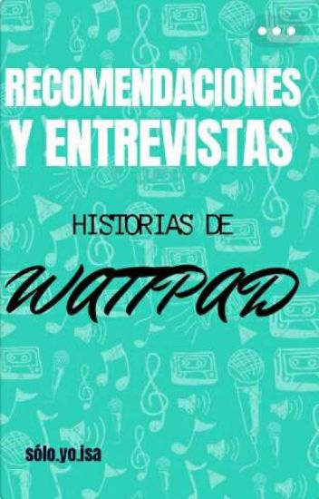 Recomendaciones Y Entrevistas: Historias De Wattpad