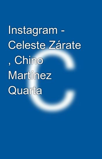 Instagram - Celeste Zárate , Chino Martínez Quarta