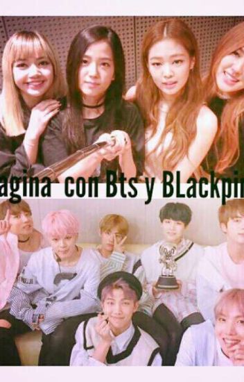 Imagina Con Blackpink Bts ♥♥