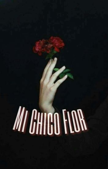 Mi Chico Flor (shameron)