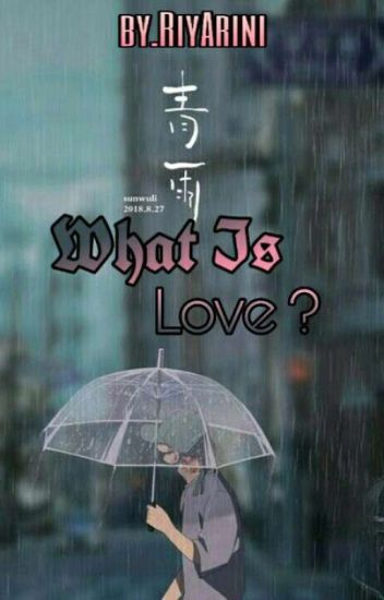 • What Is Love?✔ •