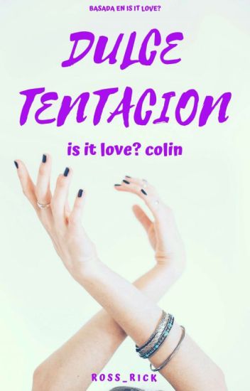 Dulce Tentación (is It Love? Colin )