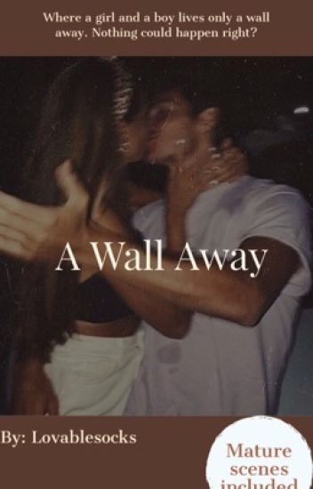 A Wall Away
