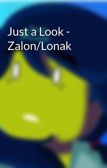 Just A Look - Zalon/lonak