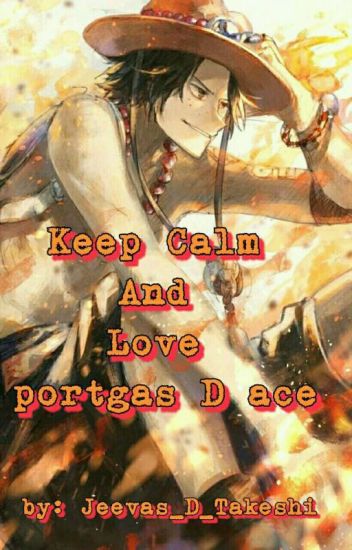 Keep Calm And Love Portgas D Ace