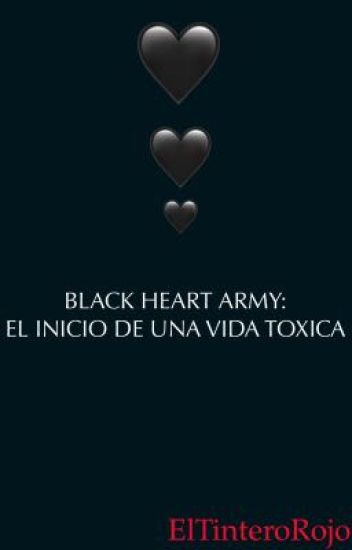 Black Heart Army 1 : El Inicio De Una Vida Toxica