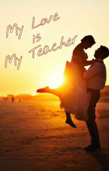 My Love Is My Teacher