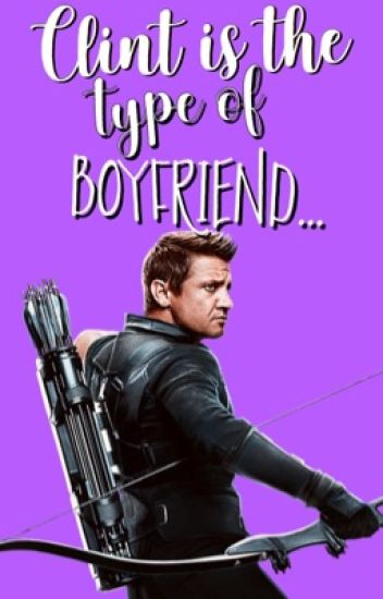 Clint Is The Type Of Boyfriend...