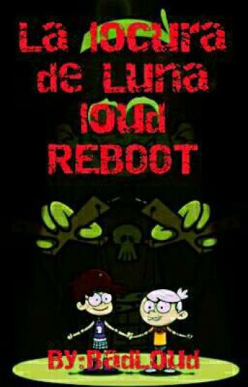La Locura De Luna Loud ( Reboot)