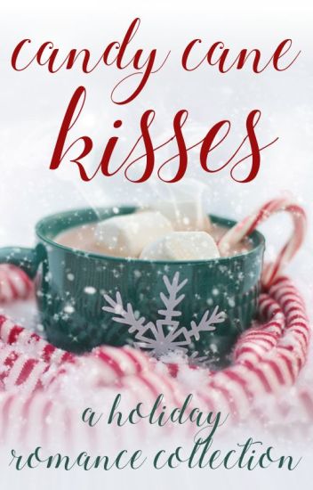 Candy Cane Kisses - A Christmas Collection