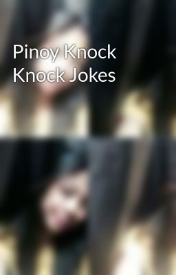 Pinoy Knock Knock Jokes