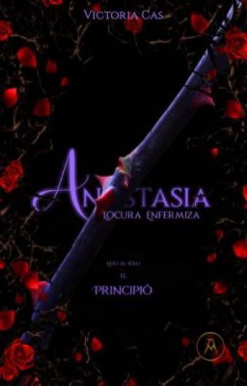 Anastasia // Locura Enfermiza I