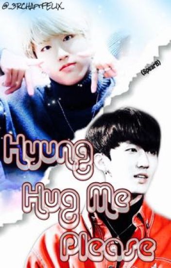 🚑 ✠hyung Hug Me Please ✠🚑 [changsung]