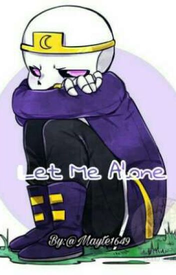 Let Me Alone.[reapernight]
