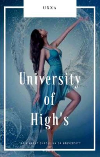 University Of High's (completed) (now In Major Editing) #wattys2019
