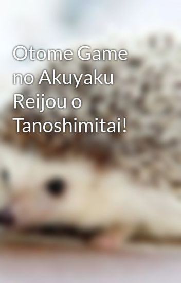 Otome Game No Akuyaku Reijou O Tanoshimitai!