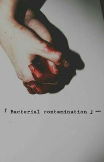 （ 細菌汚染 ）一 Bacterial Contamination