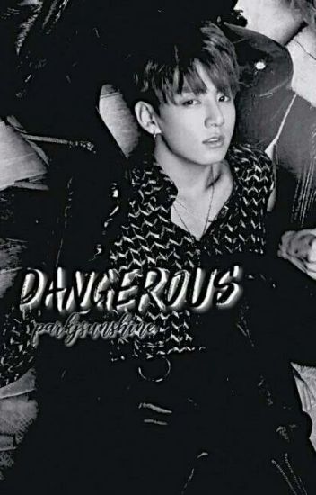 Dangerous © «jungkook»