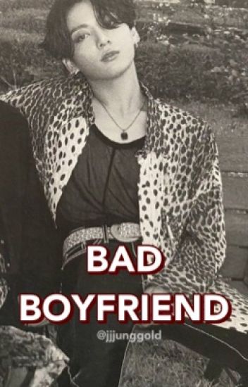 Bad Boyfriend ; Jjk