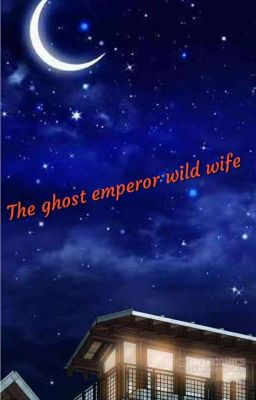 the Ghost Emperor Wild Wife Dandy E...
