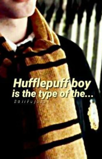 Hufflepuff Boy Is The Type Of...