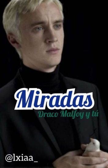 Miradas [draco Malfoy]