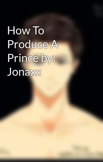 How To Produce A Prince By: Jonaxx