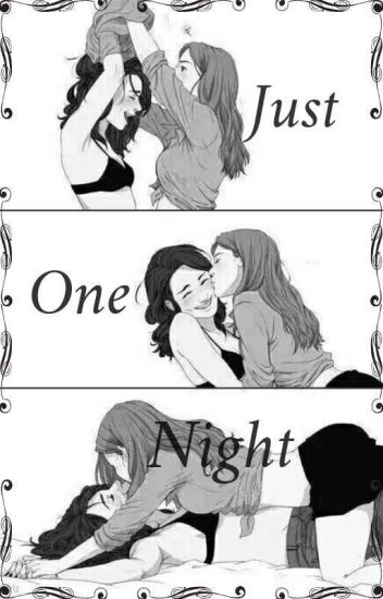 Just One Night //✨goldentrap✨(yuri)
