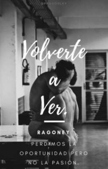 "volverte A Ver" •ragoney ||one Shot||