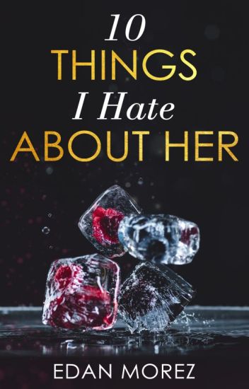10 Things I Hate About Her (10 Things #1)