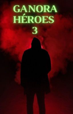 Ganora Héroes 3: Un Nuevo Despertar